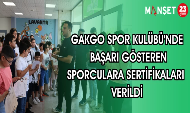 GAKGO SPOR KULÜBÜ'NDE BAŞARI GÖSTEREN SPORCULARA SERTİFALARI VERİLDİ