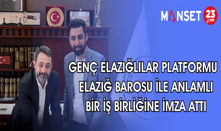 GENÇ ELAZIĞ'LILAR PLATFORMU ELAZIĞ BAROSU İLE ANLAMLI BİR İŞ BİRLİĞİNE İMZA ATTI