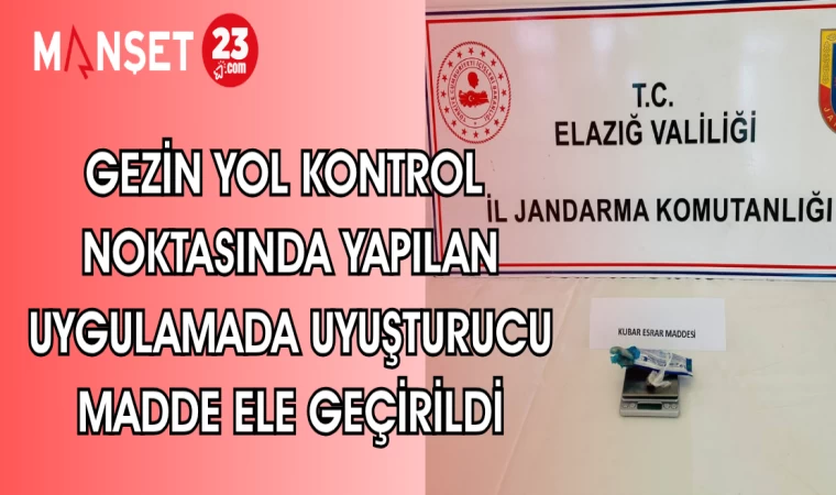 GEZİN YOL KONTROL NOKTASINDA UYUŞTURUCU MADDE YAKALANDI