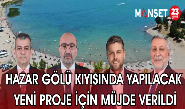 HAZAR GÖLÜ KIYISINDA YAPILACAK YENİ PROJE İÇİN MÜJDE VERİLDİ