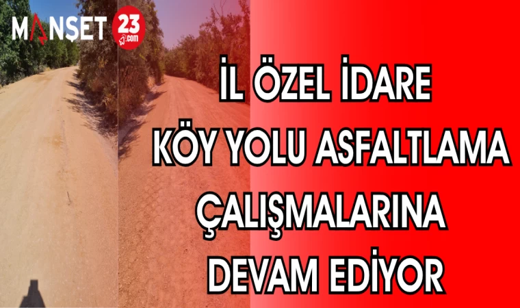 İL ÖZEL İDARE KÖY YOLU ASFALTLAMA ÇALIŞMALARINA DEVAM EDİYOR