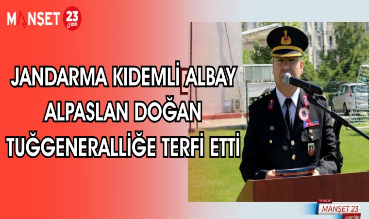 JANDARMA KIDEMLİ ALBAY ALPASLAN DOĞAN TUĞGENERALLİĞE TERFİ ETTİ