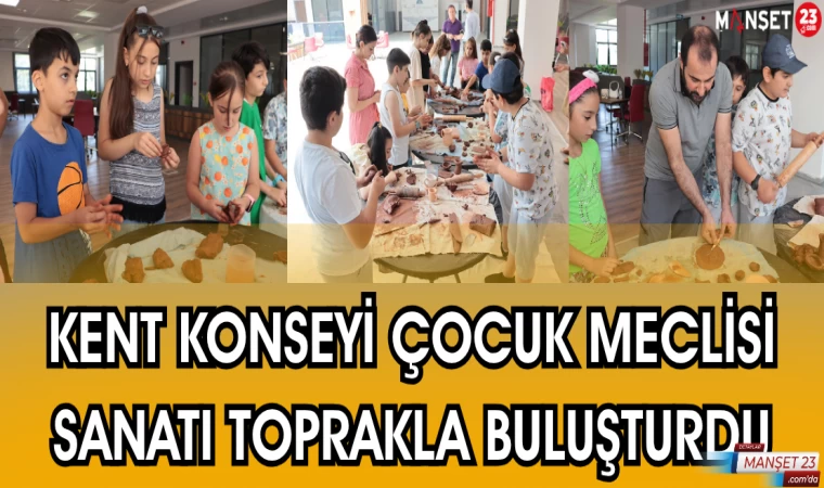 KENT KONSEYİ ÇOCUK MECLİSİ SANATI TOPRAKLA BULUŞTURDU