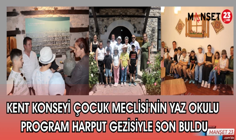 KENT KONSEYİ ÇOCUK MECLİSİ YAZ OKULU PROGRAMI HARPUT GEZİSİYLE SON BULDU