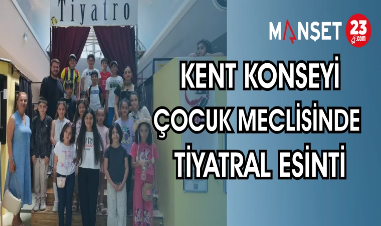 KENT KONSEYİ ÇOCUK MECLİSİNDE TİYATRAL ESİNTİ