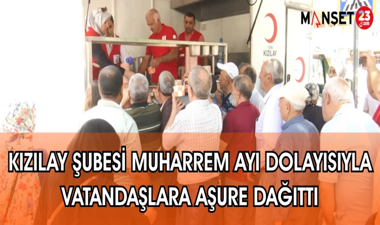 KIZILAY ŞUBESİ MUHARRAM AYI DOLAYISIYLA VATANDAŞLARA AŞURE DAĞITTI