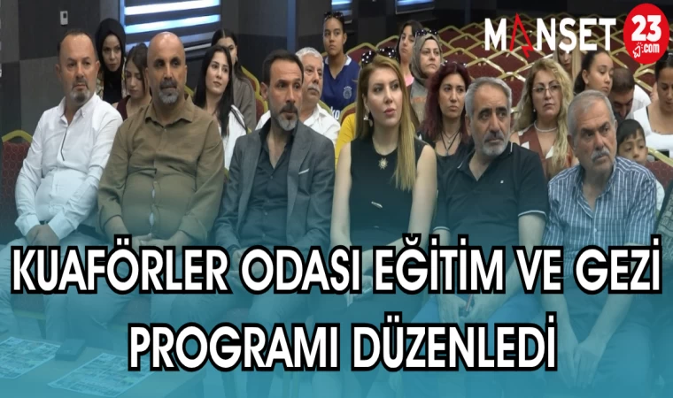 KUAFÖRLER ODASI EĞİTİM VE GEZİ PROGRAMI DÜZENLEDİ