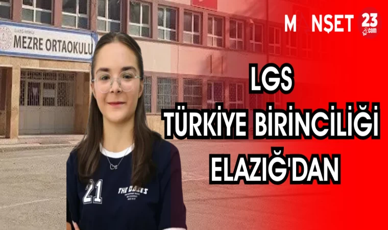 LGS TÜRKİYE BİRİNCİLİĞİ ELAZIĞ'DAN