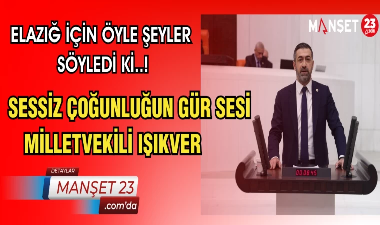 MİLLETVEKİLİ IŞIKVER, ELAZIĞ’IN EKONOMİK SORUNLARINI TBMM GÜNDEMİNE TAŞIYARAK, ÇÖZÜM ÖNERİLERİNDE BULUNDU