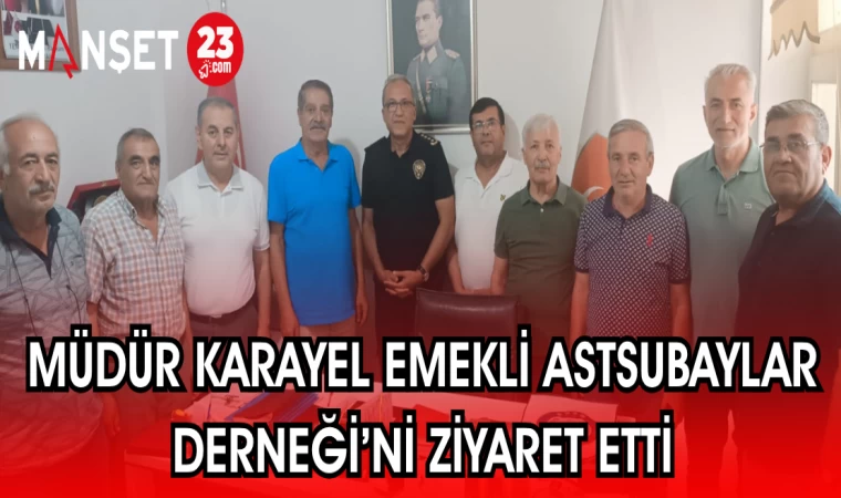 MÜDÜR KARAYEL EMEKLİ ASTSUBAYLAR DERNEĞİ'Nİ ZİYARET ETTİ
