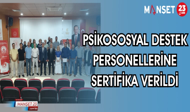 PSİKOSOSYAL DESTEK PERSONELLERİNE SERTİFİKA VERİLDİ