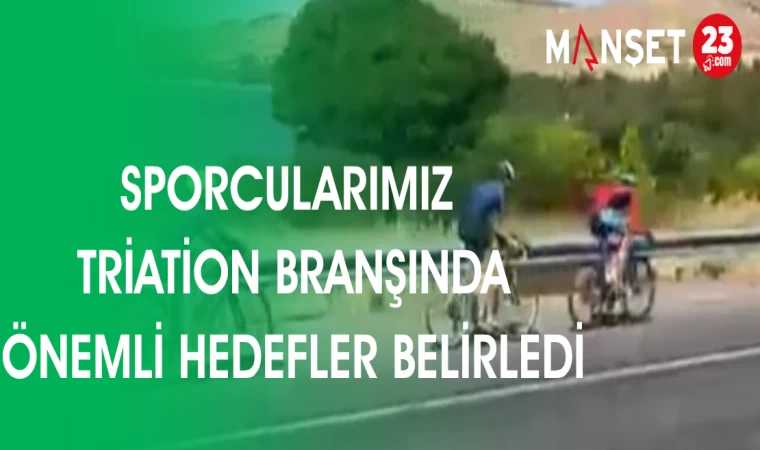 SPORCULARIMIZ TRİATİON BRANŞINDA ÖNEMLİ HEDEFLER BELİRLEDİ
