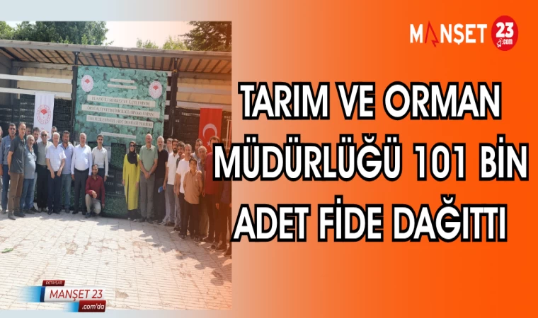 TARIM VE ORMAN MÜDÜRLÜĞÜ 101 BİN ADET FİDE DAĞITTI