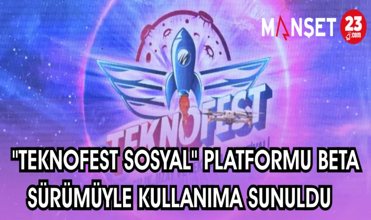 "TEKNOFEST SOSYAL" PLATFORMU BETA SÜRÜMÜYLE KULLANIMA SUNULDU