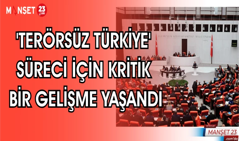 "TERÖRSÜZ TÜRKİYE" SÜRECİ İÇİN KRİTİK BİR GELİŞME YAŞANDI