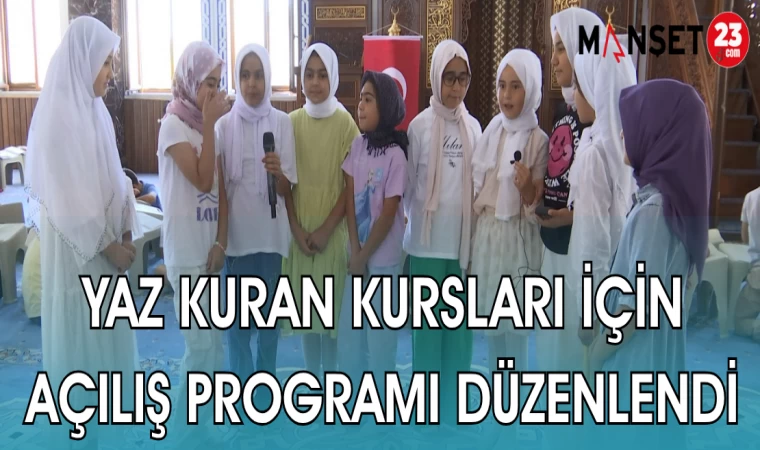 YAZ KURAN KURSLARI İÇİN AÇILIŞ PROGRAMI DÜZENLENDİ