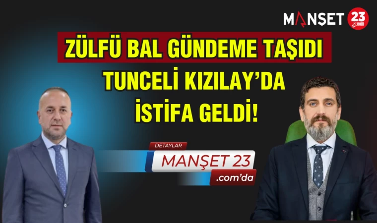 Zülfü Bal Gündeme Taşıdı Tunceli Kızılay’da İstifa Geldi!