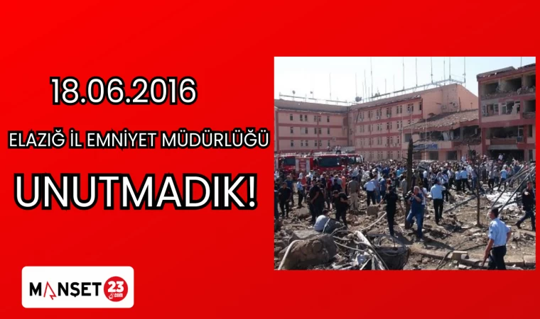 18.06.2016 ELAZIĞ İL EMNİYET MÜDÜRLÜĞÜ UNUTMADIK!