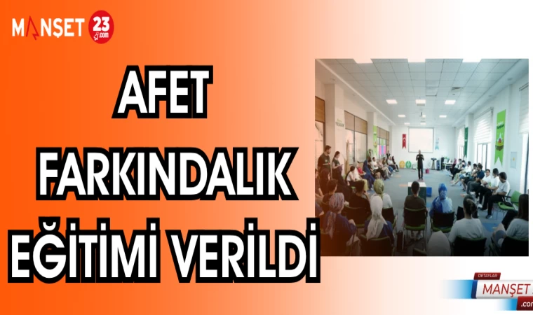 AFET FARKINDALIK EĞİTİMİ VERİLDİ