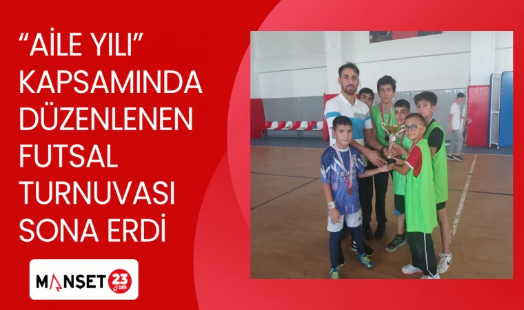 "AİLE YILI" KAPSAMINDA FUTSAL TURNUVASI SONA ERDİ