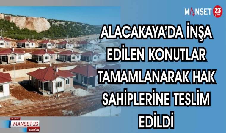 ALACAKAYA’DA İNŞA EDİLEN KONUTLAR TAMAMLANARAK HAK SAHİPLERİNE TESLİM EDİLDİ