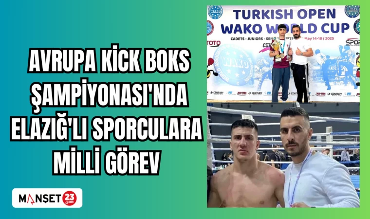 AVRUPA KİCK BOKS ŞAMPİYONASI'NDA ELAZIĞ'LI SPORCULARA MİLLİ GÖREV