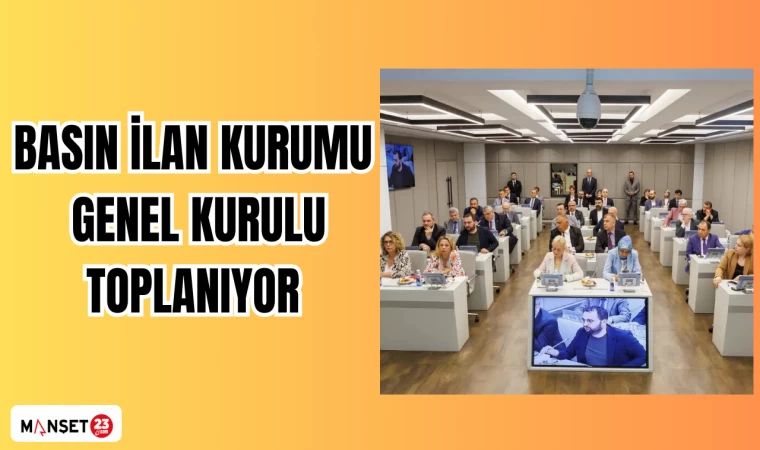Basın İlan Kurumu Genel Kurulu toplanıyor
