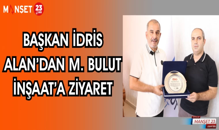 Başkan İdris Alan’dan M. Bulut İnşaat’a Ziyaret