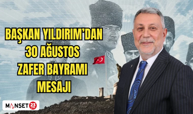 Başkan Yıldırım’dan 30 Ağustos Zafer Bayramı mesajı
