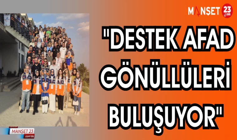 "DESTEK AFAD GÖNÜLLÜLERİ BULUŞUYOR"