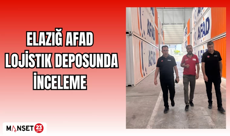 Elazığ AFAD Lojistik Deposunda İnceleme