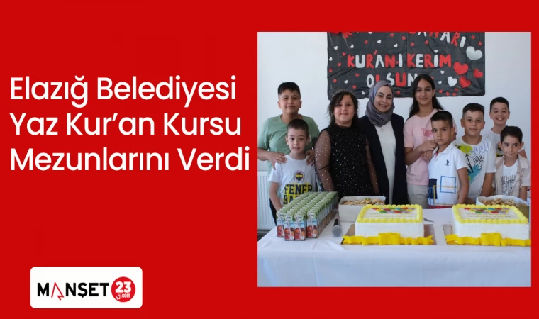 Elazığ Belediyesi Yaz Kur’an Kursu Mezunlarını Verdi