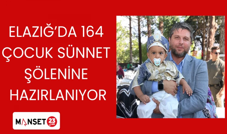 Elazığ’da 164 çocuk Sünnet Şölenine hazırlanıyor