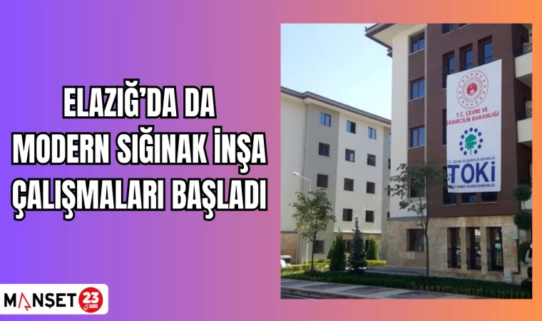 Elazığ’da da modern sığınak inşa çalışmaları başladı