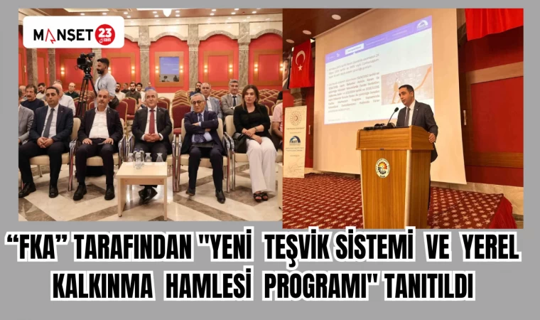 "FKA" Tarafından "Yeni Teşvik Sistemi ve Yerel Kalkınma Hamlesi Programı" tanıtıldı