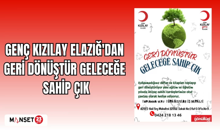 GENÇ KIZILAY ELAZIĞ'DAN GERİ DÖNÜŞTÜR GELECEĞE SAHİP ÇIK