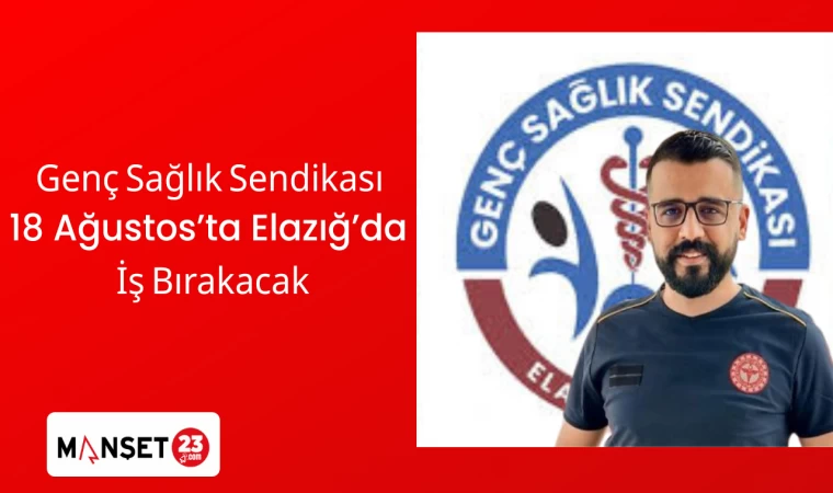 Genç Sağlık Sendikası 18 Ağustos’ta Elazığ’da İş Bırakacak