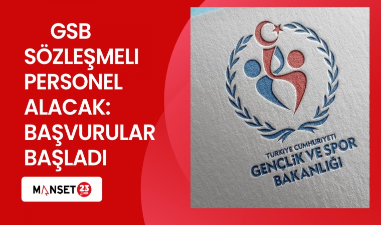 GSB sözleşmeli personel alacak: Başvurular başladı
