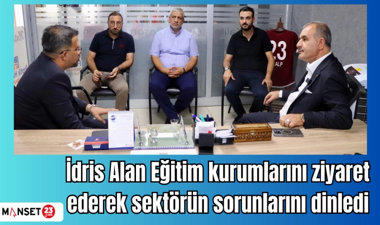 İdris Alan Eğitim kurumlarını ziyaret ederek sektörün sorunlarını dinledi
