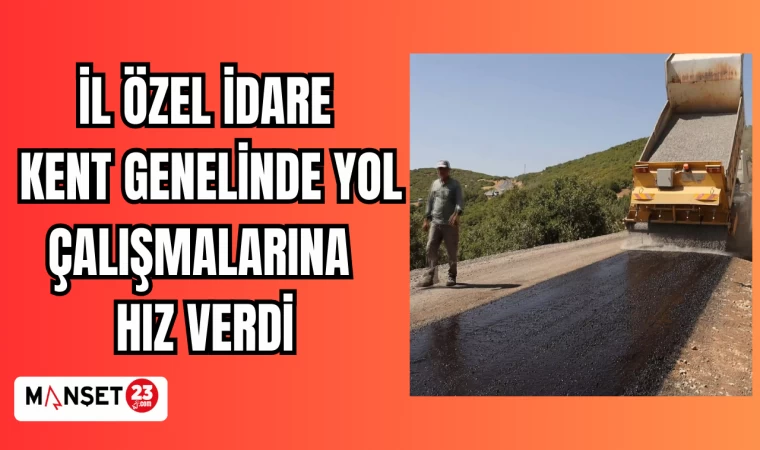 İL ÖZEL İDARE KENT GENELİNDE YOL ÇALIŞMALARINA HIZ VERDİ