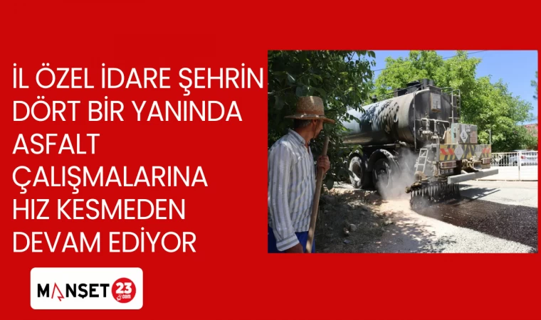 İL ÖZEL İDARE ŞEHRİN DÖRT BİR YANINDA ASFALT ÇALIŞMALARINA HIZ KESMEDEN DEVAM EDİYOR