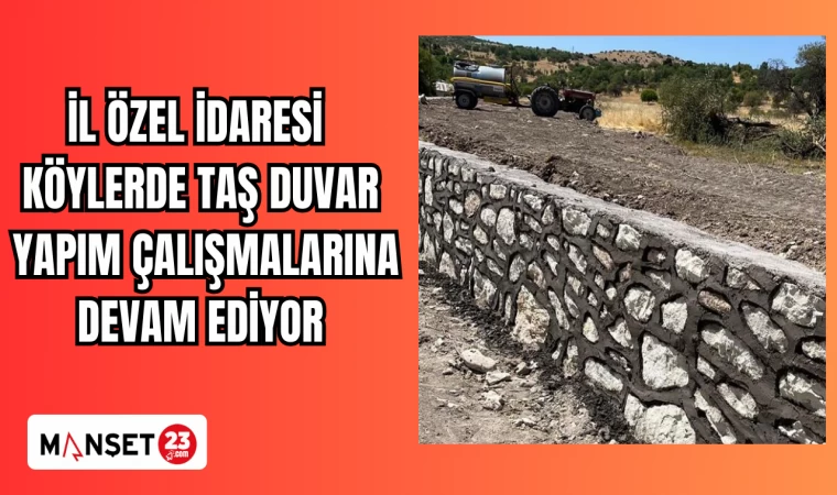 İL ÖZEL İDARESİ KÖYLERDE TAŞ DUVAR YAPIM ÇALIŞMALARINA DEVAM EDİYOR