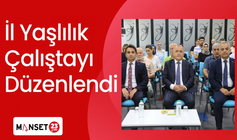 İl Yaşlılık Çalıştayı Düzenlendi