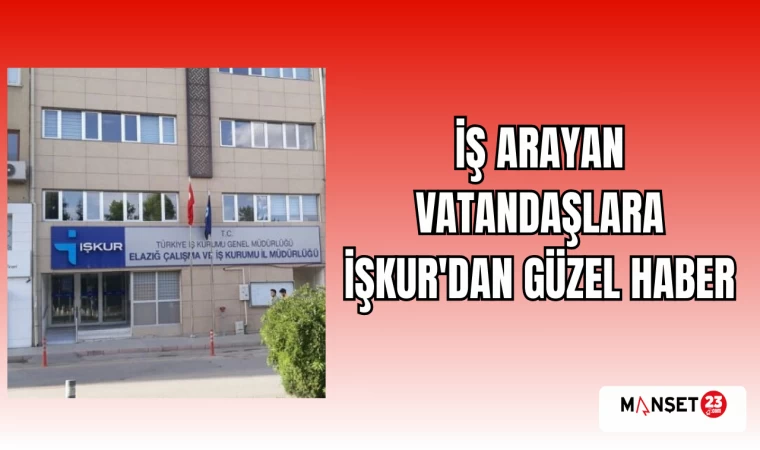 İŞ ARAYAN VATANDAŞLARA İŞKUR'DAN GÜZEL HABER