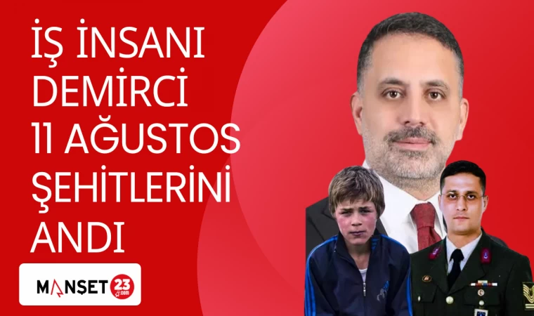İŞ İNSANI DEMİRCİ 11 AĞUSTOS ŞEHİTLERİNİ ANDI