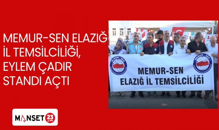Memur-Sen Elazığ İl Temsilciliği, Eylem Çadır Standı Açtı