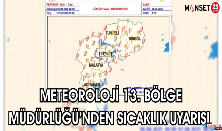 METEOROLOJİ 13. BÖLGE MÜDÜRLÜĞÜ'NDEN SICAKLIK UYARISI