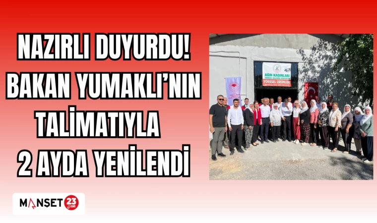 NAZIRLI DUYURDU! BAKAN YUMAKLI'NIN TALİMATIYLA 2 AYDA YENİLENDİ