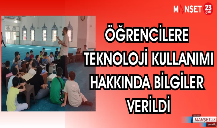 ÖĞRENCİLERE TEKNOLOJİ KULLANIMI HAKKINDA BİLGİLER VERİLDİ