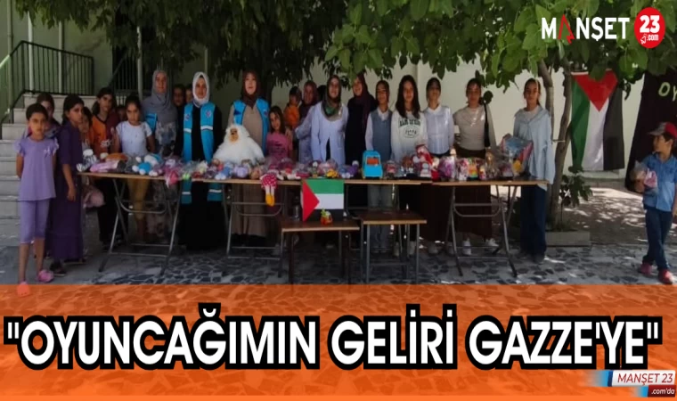 "OYUNCAĞIMIN GELİRİ GAZZEYE"